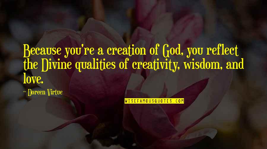 Because Of God Quotes By Doreen Virtue: Because you're a creation of God, you reflect