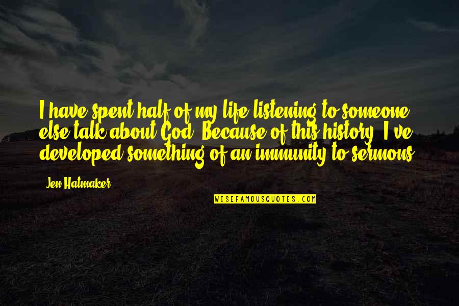 Because Of God Quotes By Jen Hatmaker: I have spent half of my life listening