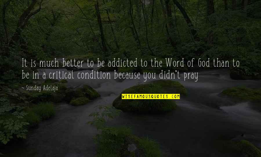 Because Of God Quotes By Sunday Adelaja: It is much better to be addicted to
