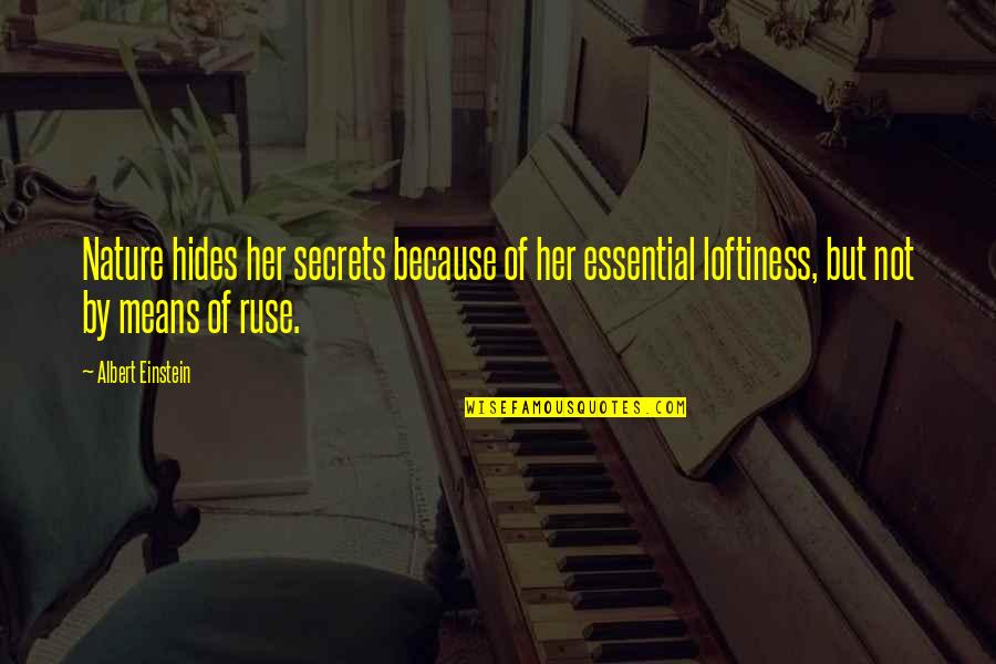 Because Of Her Quotes By Albert Einstein: Nature hides her secrets because of her essential