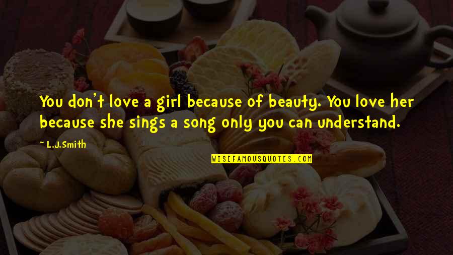 Because Of Her Quotes By L.J.Smith: You don't love a girl because of beauty.