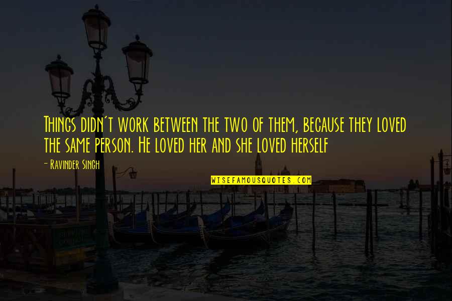 Because Of Her Quotes By Ravinder Singh: Things didn't work between the two of them,