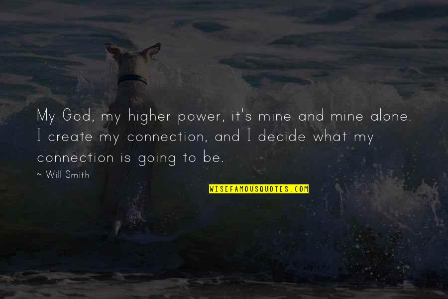 Because Of Him Lds Quotes By Will Smith: My God, my higher power, it's mine and