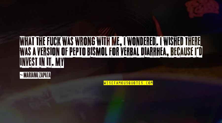 Because Of Me Quotes By Mariana Zapata: What the fuck was wrong with me, I