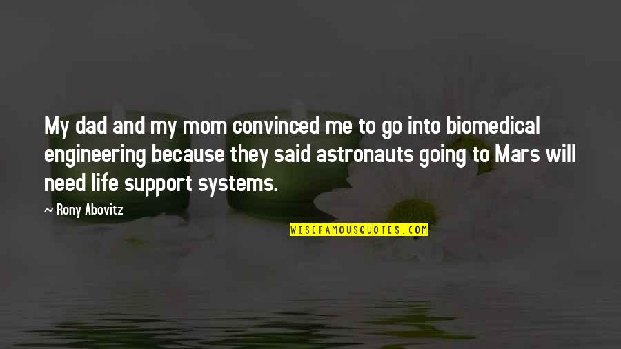 Because Of My Mom Quotes By Rony Abovitz: My dad and my mom convinced me to Because Of My Mom Quotes By Rony Abovitz: My dad and my mom convinced me to