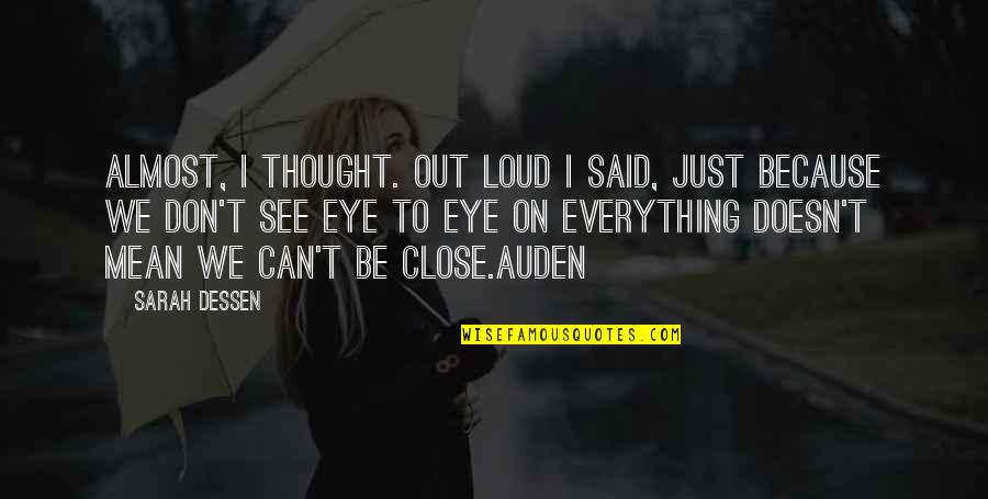 Because Of My Mom Quotes By Sarah Dessen: Almost, I thought. Out loud I said, Just Because Of My Mom Quotes By Sarah Dessen: Almost, I thought. Out loud I said, Just
