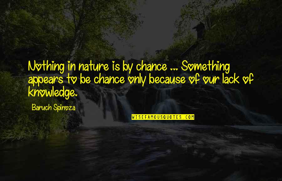 Because Of Nature Quotes By Baruch Spinoza: Nothing in nature is by chance ... Something Because Of Nature Quotes By Baruch Spinoza: Nothing in nature is by chance ... Something