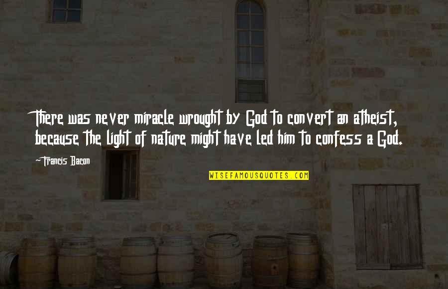Because Of Nature Quotes By Francis Bacon: There was never miracle wrought by God to Because Of Nature Quotes By Francis Bacon: There was never miracle wrought by God to