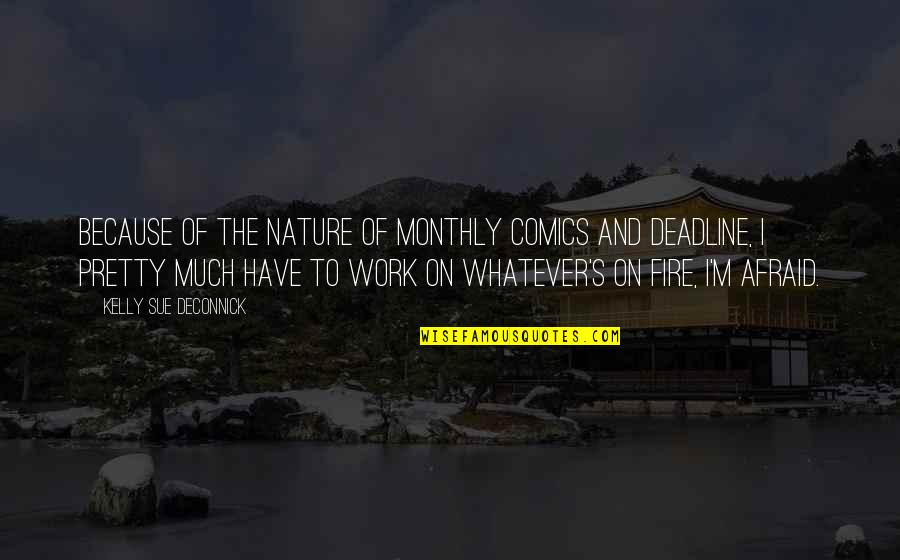 Because Of Nature Quotes By Kelly Sue DeConnick: Because of the nature of monthly comics and Because Of Nature Quotes By Kelly Sue DeConnick: Because of the nature of monthly comics and