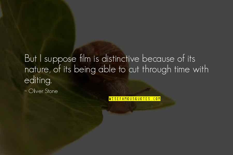 Because Of Nature Quotes By Oliver Stone: But I suppose film is distinctive because of Because Of Nature Quotes By Oliver Stone: But I suppose film is distinctive because of