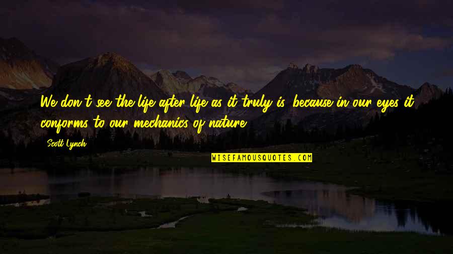 Because Of Nature Quotes By Scott Lynch: We don't see the life after life as Because Of Nature Quotes By Scott Lynch: We don't see the life after life as