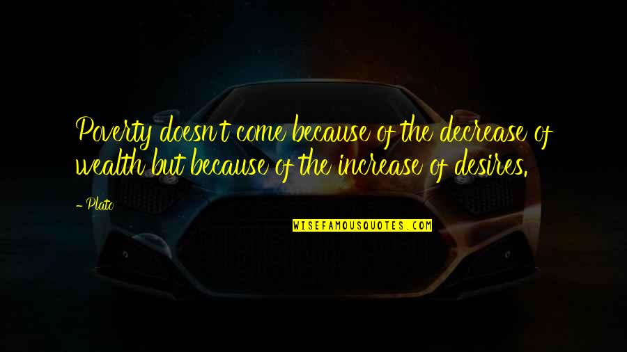 Because Of Poverty Quotes By Plato: Poverty doesn't come because of the decrease of