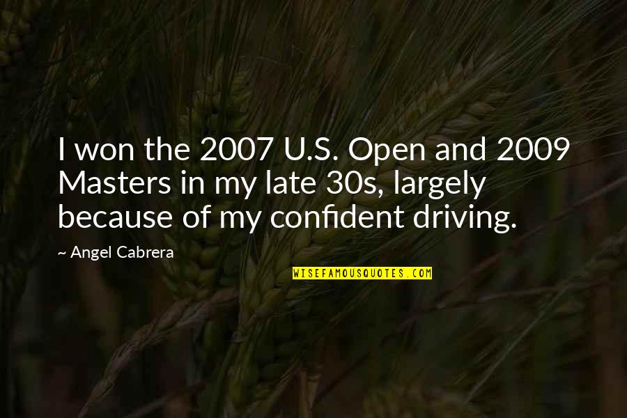 Because Of U Quotes By Angel Cabrera: I won the 2007 U.S. Open and 2009