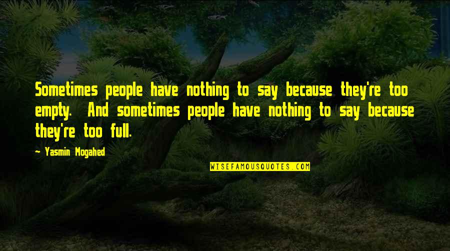 Because Of U Quotes By Yasmin Mogahed: Sometimes people have nothing to say because they're