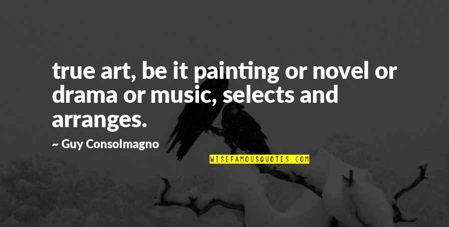 Because Of You I Didnt Give Up Quote Quotes By Guy Consolmagno: true art, be it painting or novel or