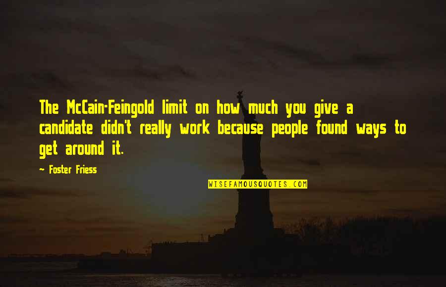 Because Of You I Didn't Give Up Quotes By Foster Friess: The McCain-Feingold limit on how much you give