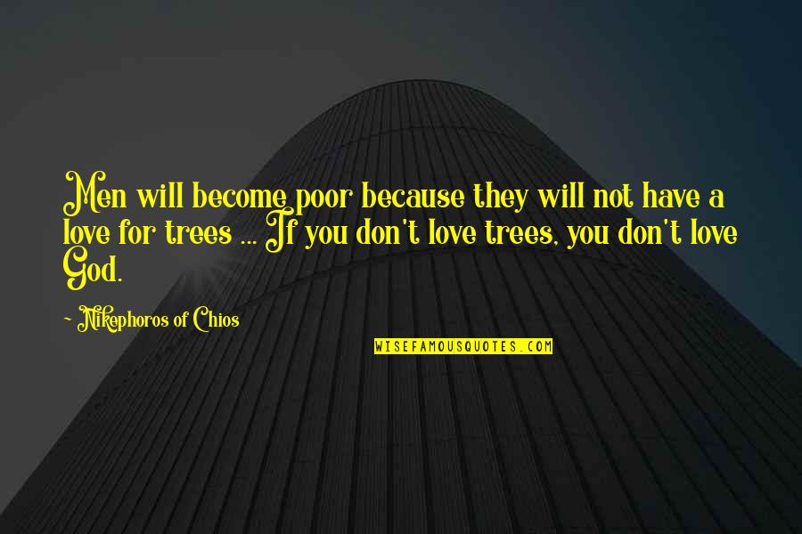 Because Of You Love Quotes By Nikephoros Of Chios: Men will become poor because they will not