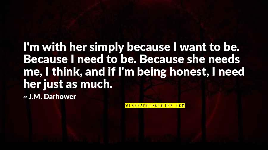 Because She Quotes By J.M. Darhower: I'm with her simply because I want to