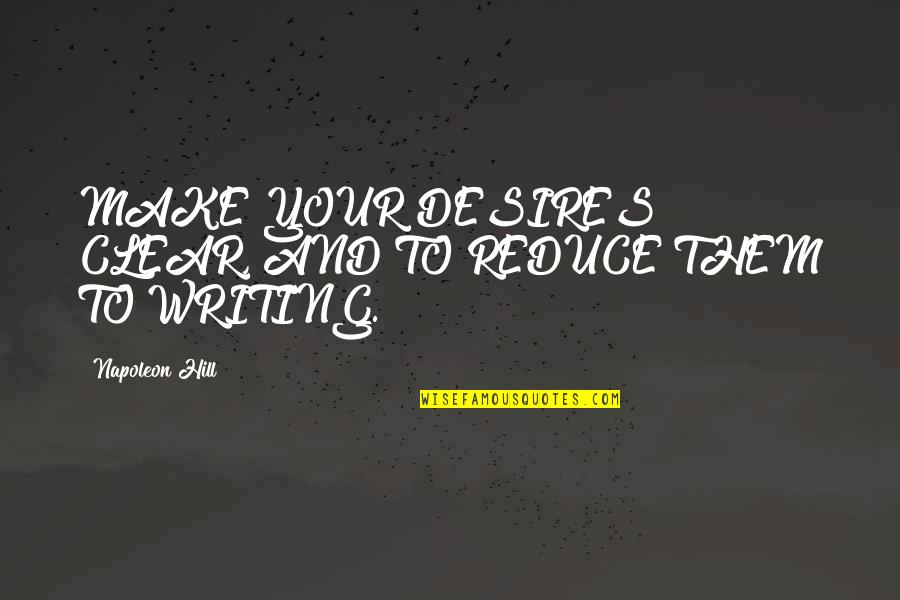 Because She's Beautiful Quotes By Napoleon Hill: MAKE YOUR DESIRES CLEAR, AND TO REDUCE THEM