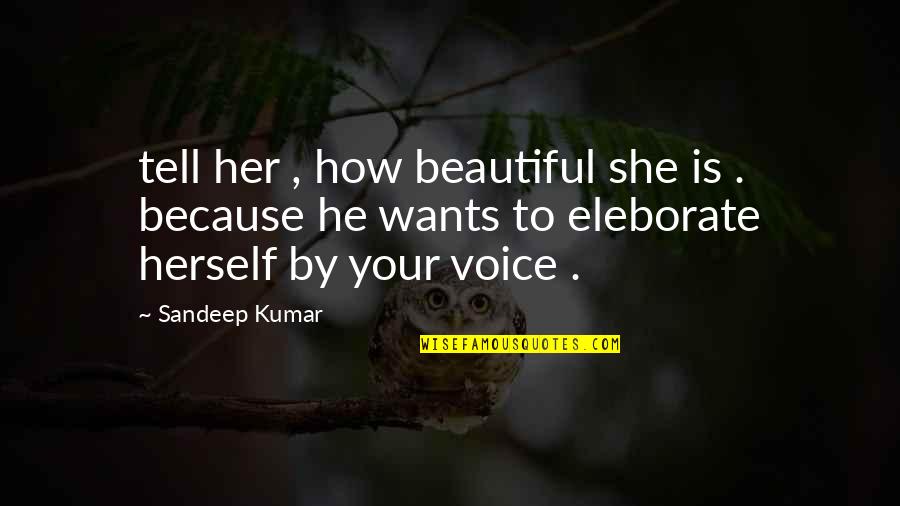 Because She's Beautiful Quotes By Sandeep Kumar: tell her , how beautiful she is .