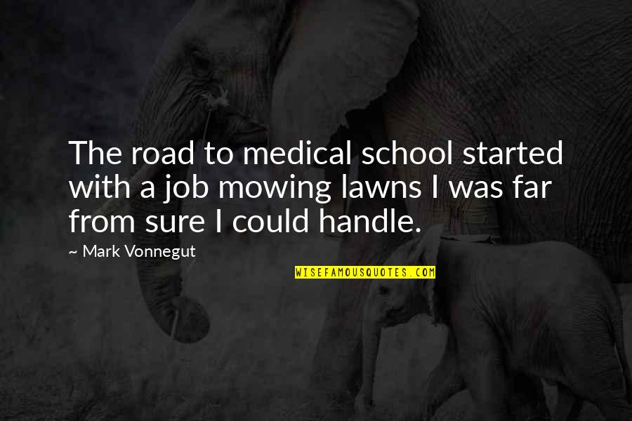 Because The Internet Screenplay Quotes By Mark Vonnegut: The road to medical school started with a