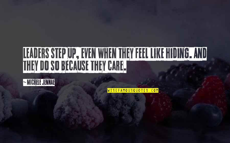 Because They Care Quotes By Michele Jennae: Leaders step up, even when they feel like