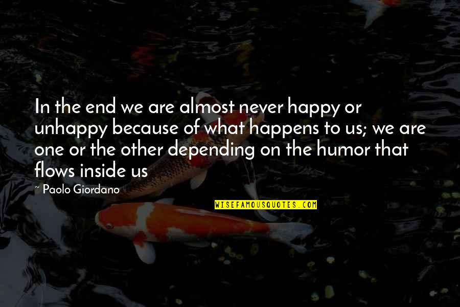 Because We Are Happy Quotes By Paolo Giordano: In the end we are almost never happy