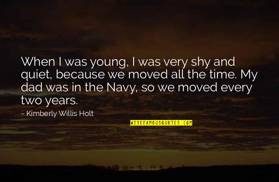 Because We Are Young Quotes By Kimberly Willis Holt: When I was young, I was very shy