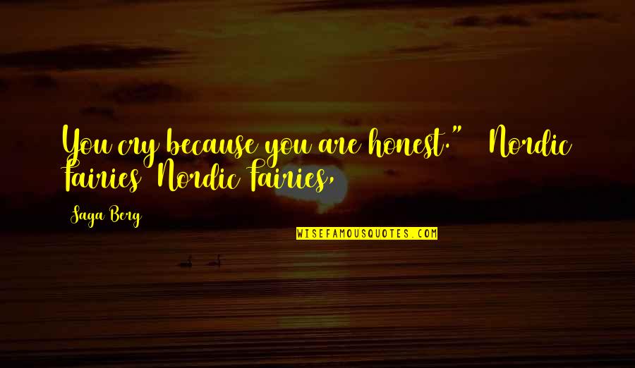 Because You Are You Quotes By Saga Berg: You cry because you are honest." / Nordic