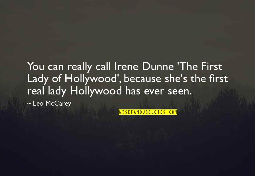 Because You Can Quotes By Leo McCarey: You can really call Irene Dunne 'The First