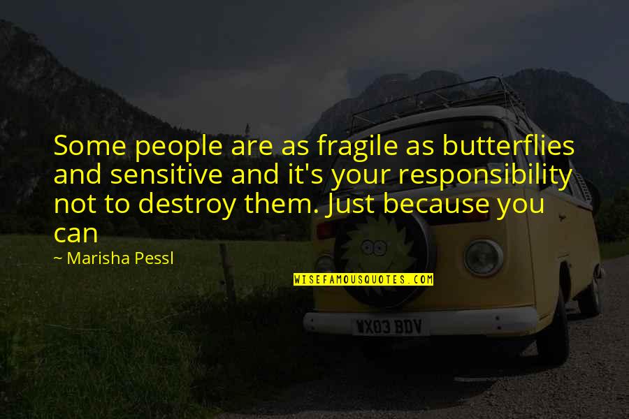 Because You Can Quotes By Marisha Pessl: Some people are as fragile as butterflies and