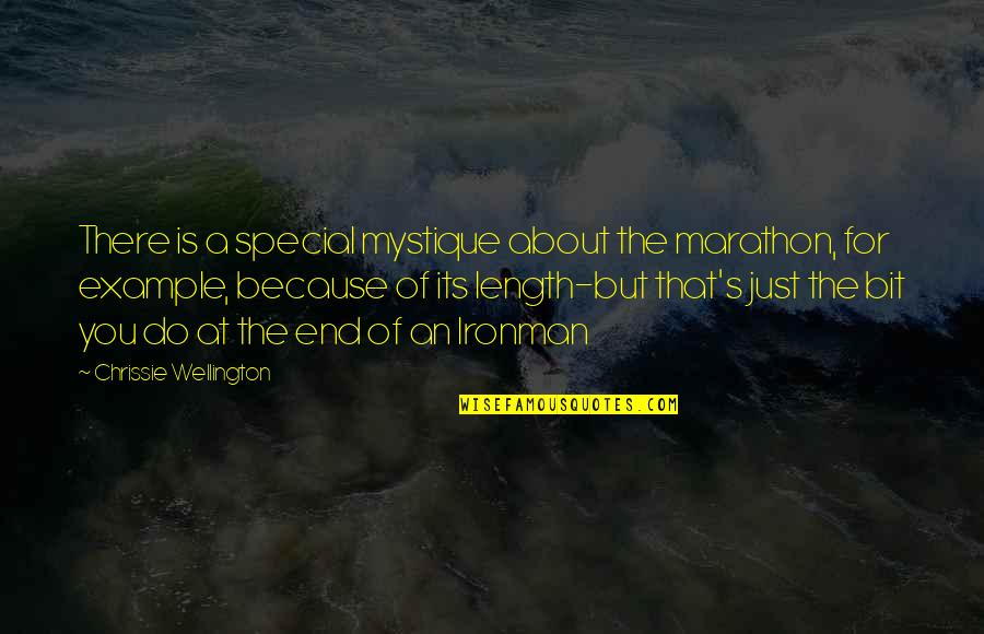 Because You're Special Quotes By Chrissie Wellington: There is a special mystique about the marathon,