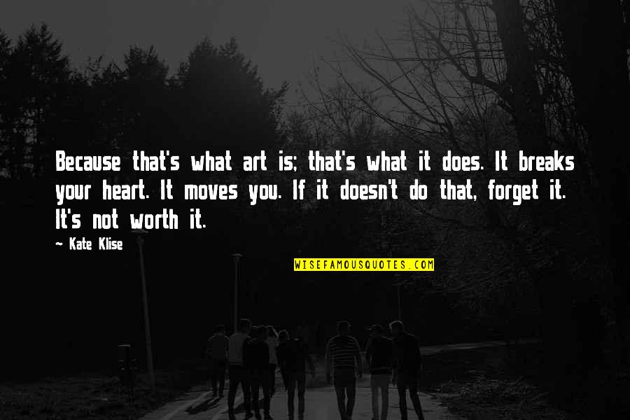 Because You're Worth It Quotes By Kate Klise: Because that's what art is; that's what it