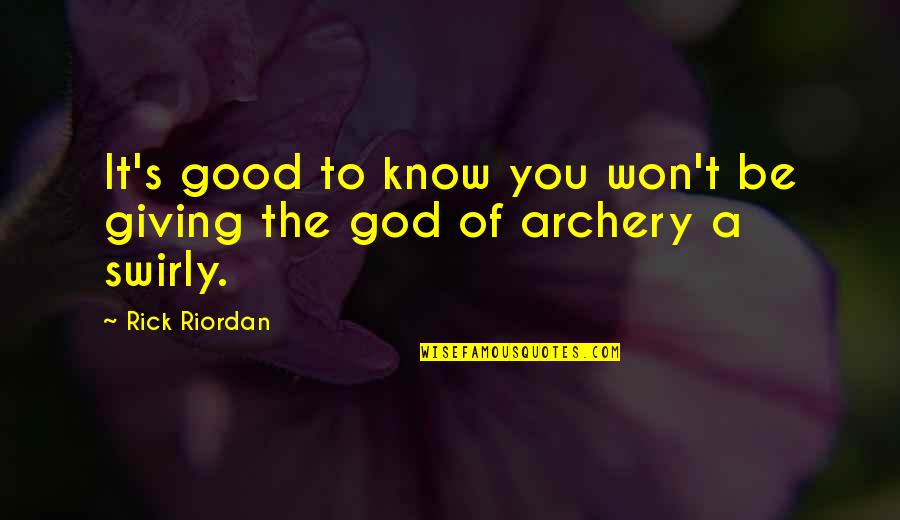 Becausehe Quotes By Rick Riordan: It's good to know you won't be giving