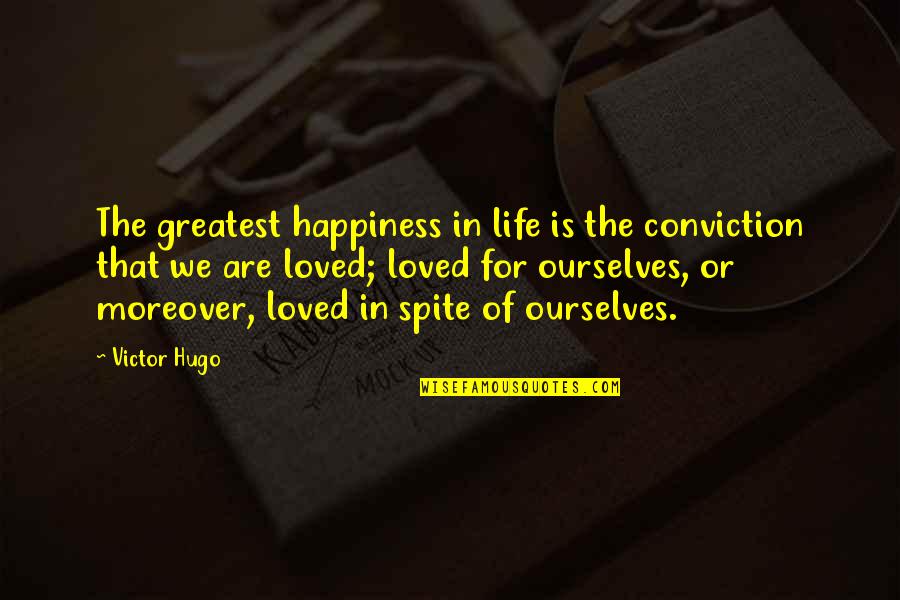 Becaws Quotes By Victor Hugo: The greatest happiness in life is the conviction
