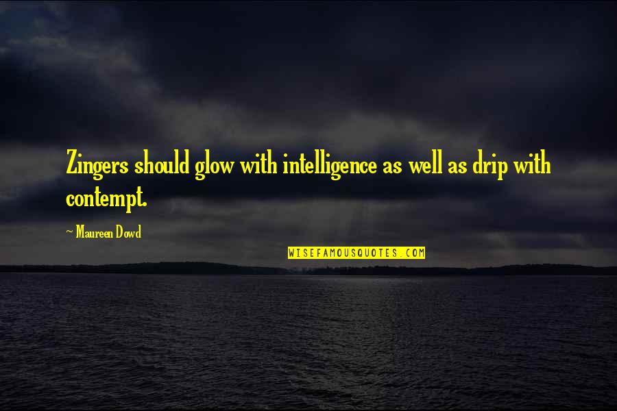 Becca Fitzpatrick Finale Quotes By Maureen Dowd: Zingers should glow with intelligence as well as