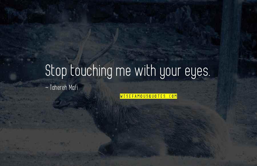 Becca Fitzpatrick Finale Quotes By Tahereh Mafi: Stop touching me with your eyes.