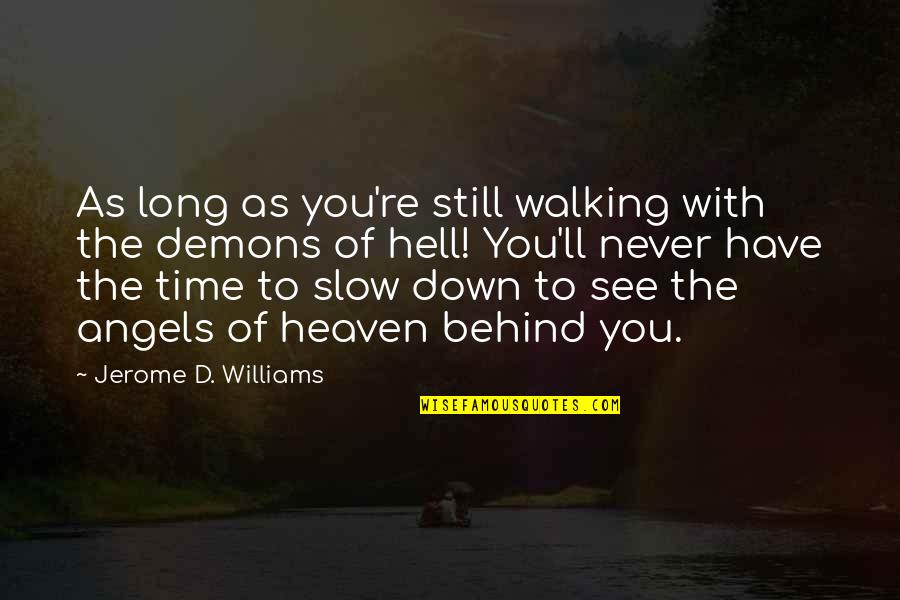 Becca Fitzpatrick Silence Quotes By Jerome D. Williams: As long as you're still walking with the