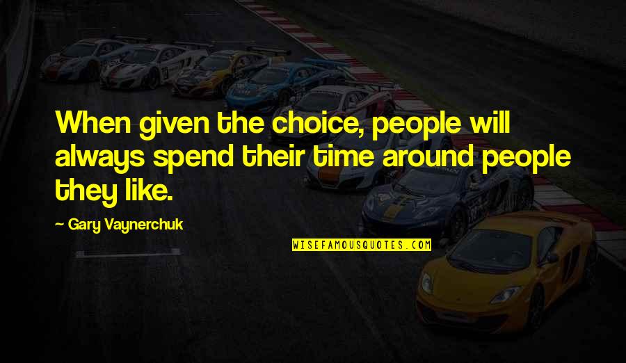Becca Musician Quotes By Gary Vaynerchuk: When given the choice, people will always spend