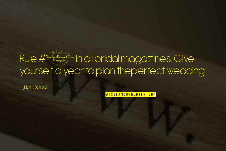 Bece Quotes By Jillian Dodd: Rule #1 in all bridal magazines. Give yourself