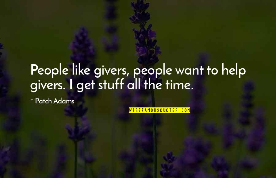 Bechamp Vs Pasteur Quotes By Patch Adams: People like givers, people want to help givers.