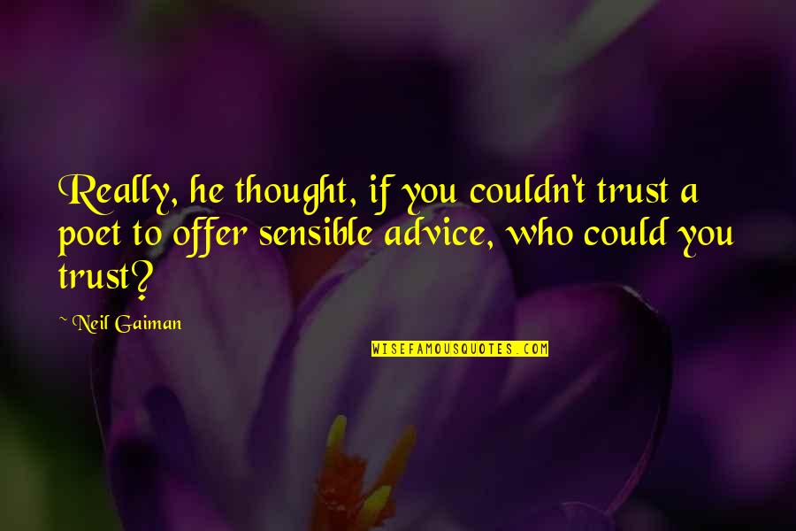Bechard Winery Quotes By Neil Gaiman: Really, he thought, if you couldn't trust a