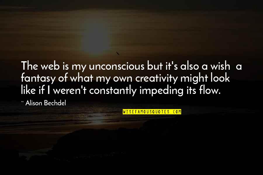 Bechdel Quotes By Alison Bechdel: The web is my unconscious but it's also Bechdel Quotes By Alison Bechdel: The web is my unconscious but it's also