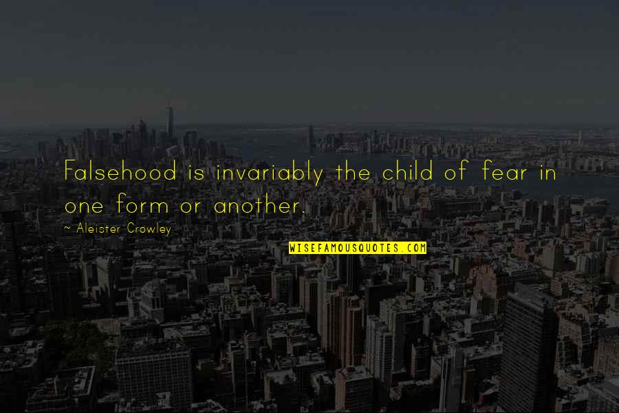 Becheve Quotes By Aleister Crowley: Falsehood is invariably the child of fear in Becheve Quotes By Aleister Crowley: Falsehood is invariably the child of fear in