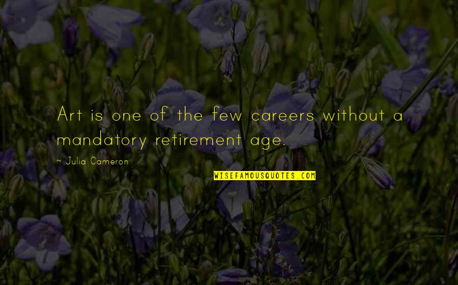 Becheve Quotes By Julia Cameron: Art is one of the few careers without