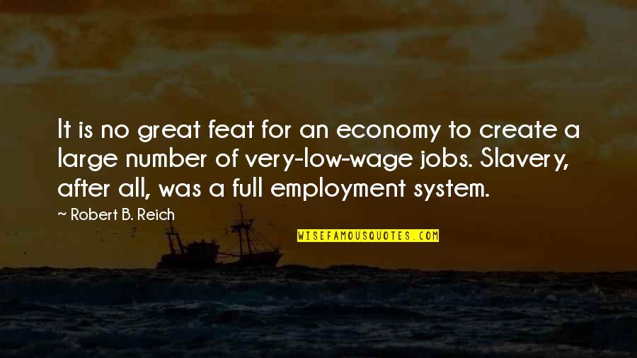 Becheve Quotes By Robert B. Reich: It is no great feat for an economy Becheve Quotes By Robert B. Reich: It is no great feat for an economy