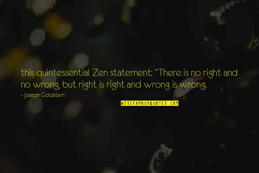 Bechisima Quotes By Joseph Goldstein: this quintessential Zen statement: "There is no right