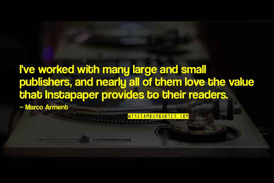 Bechthold Publications Quotes By Marco Arment: I've worked with many large and small publishers,