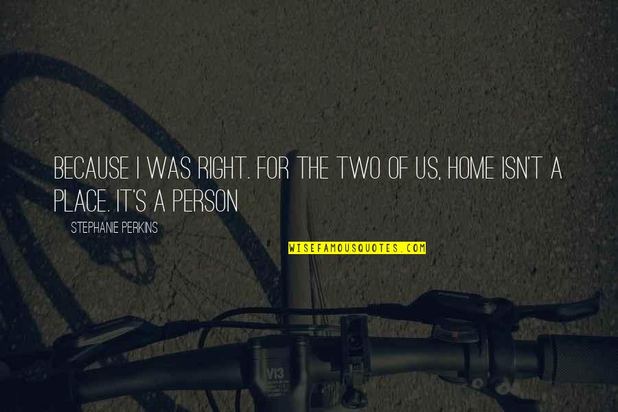 Bechtler Coins Quotes By Stephanie Perkins: Because I was right. For the two of