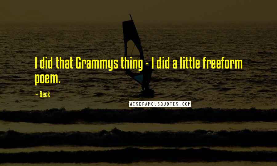Beck quotes: I did that Grammys thing - I did a little freeform poem.